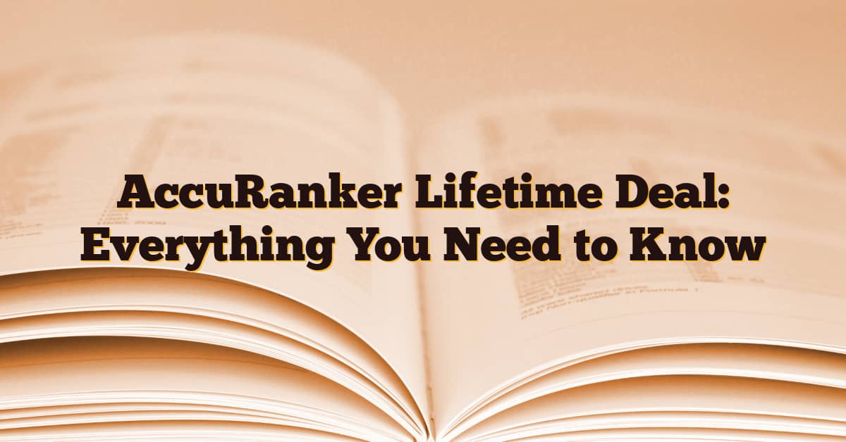 AccuRanker Lifetime Deal: Everything You Need to Know